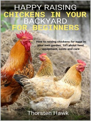 cover image of Happy raising chickens in your backyard for beginners